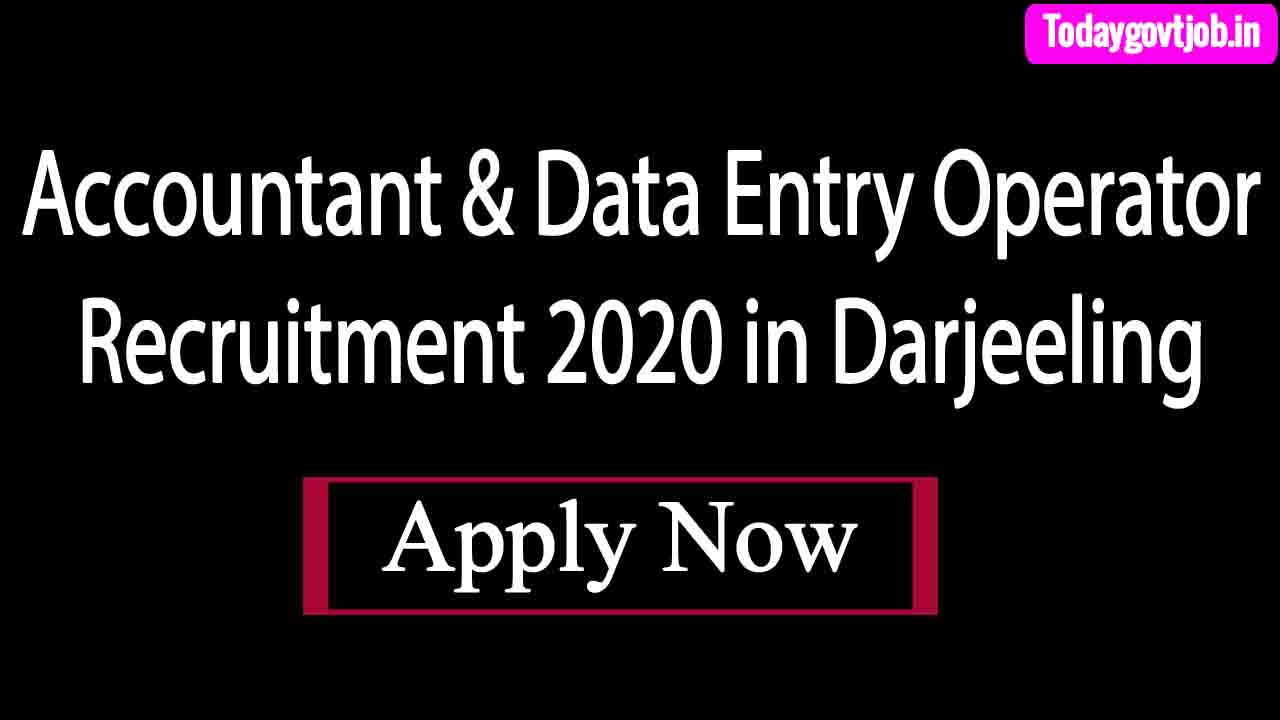 Accountant & Data Entry Operator Recruitment 2020 in Darjeeling