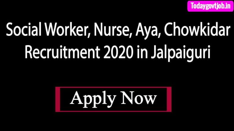 Social Worker Nurse Aya Chowkidar Recruitment 2020 in Jalpaiguri