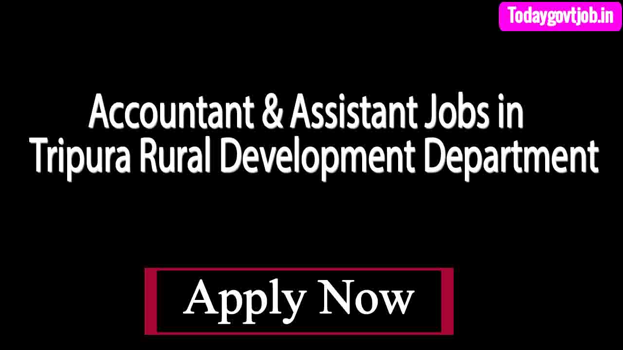 Accountant & Assistant Jobs in Tripura Rural Development Department Recruitment 2020