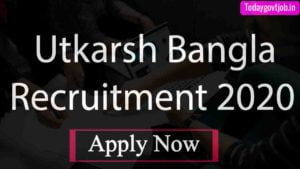 Utkarsh Bangla Recruitment 2020