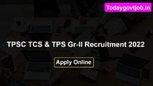TPSC TCS & TPS Gr-II Recruitment 2022