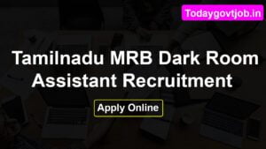 Tamilnadu MRB Dark Room Assistant Recruitment 2022