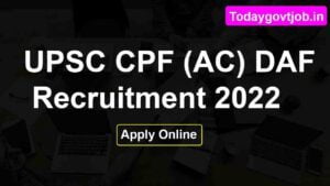 UPSC CPF (AC) DAF Recruitment 2022