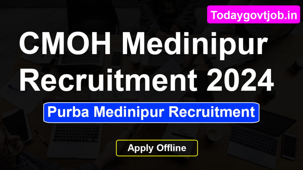 CMOH Medinipur Recruitment 2024 1 CMOH Medinipur Recruitment 2024