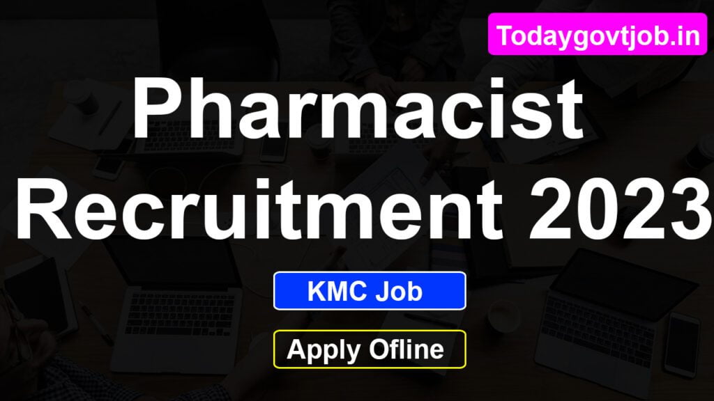 Pharmacist Recruitment 2023 | KMC Recruitment 2023 1 Pharmacist