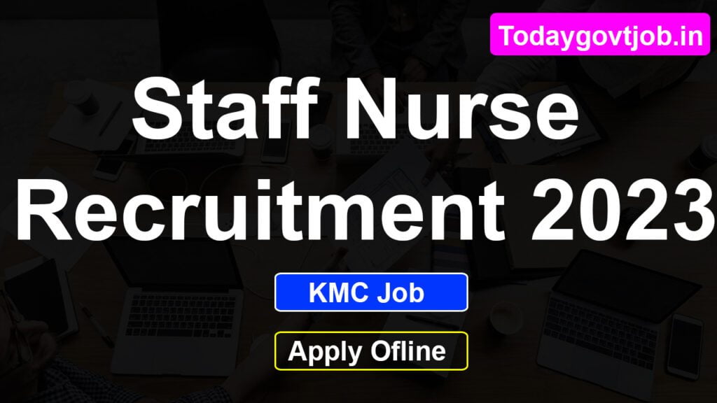Staff Nurse Recruitment 2023 | KMC Recruitment 2023 1 Staff Nurse Recruitment 2023