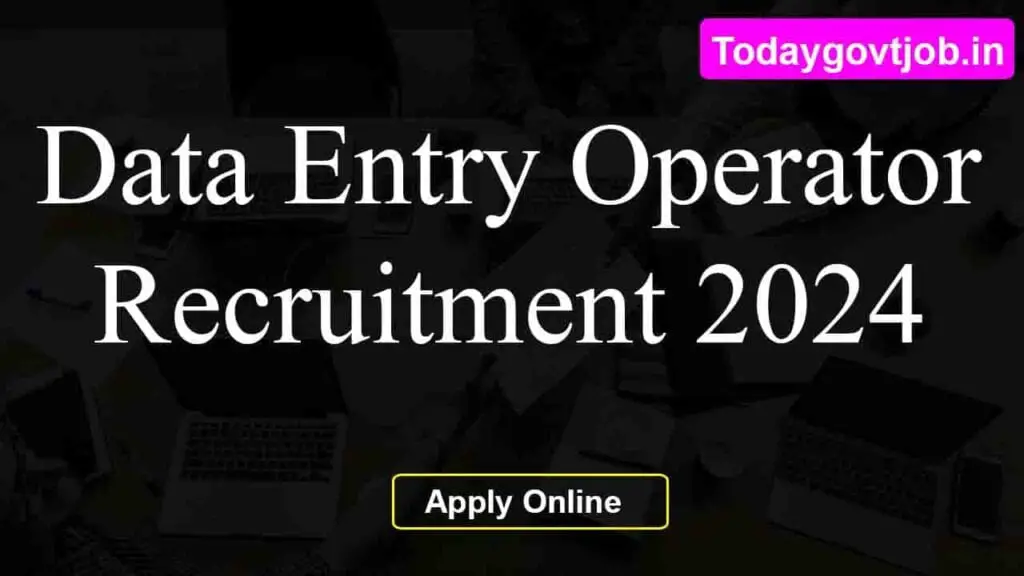 Data Entry Operator Recruitment 2024