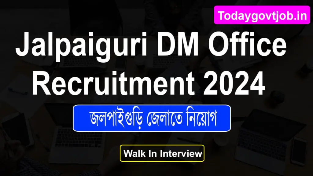 Jalpaiguri DM Office Recruitment 2024