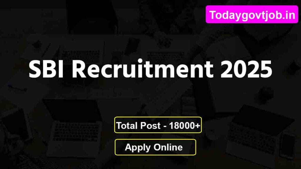 SBI তে ১৮,০০০ পদে বিশাল নিয়োগ ২০২৫ 1 SBI Recruitment 2025